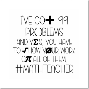 I've Got 99 Problems #MathTeacher Posters and Art